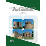 Medioevo Sconosciuto - Paesaggi, storia, monumenti e archeologia della Calabria Jonica nell'età di mezzo